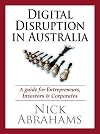 Digital Disruption in Australia: A Guide for Entrepreneurs, Investors and Corporates