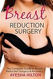 Breast Reduction Surgery The Complete Guide To Breast Reduction Surgery Recovery