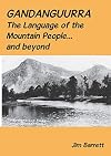 Gandanguurra : the language of the mountain people - and beyond