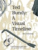 Ted Bundy A Visual Timeline