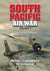 South Pacific Air War Volume 1: The Fall of Rabaul December 1941 - March 1942