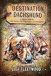 Destination Dachshund: A Travel Memoir: Three Months, Three Generations and Sixty Dachshunds