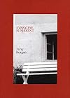 Everyone Is Present: Essays on Photography, Memory and Family