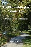 The Plutarch Project Volume Two: Pyrrhus, Nicias, and Crassus (Volume 2)