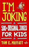 Im Joking 500 Original Jokes For Kids