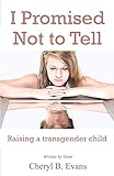 I Promised Not To Tell Raising A Transgender Child