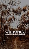 Whipstick: Stories from Central Victoria