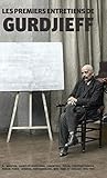 Les Premiers Entretiens De Gurdjieff 1914 1931: %C3%A0 Moscou, Saint P%C3%A9tersbourg, Essentuki, Tiflis, Constantinople, Berlin, Paris, Londres, Fontainebleau, New York Et Chicago