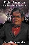 Victor H. Anderson: An American Shaman