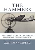The Hammers A Personal Story Of Israel Air Force 69th Squadron B17 Flying Fortresses During 1948 1949 Israeli War Of Independence