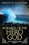 In Search of the Hero God: A Celtic Urban Fantasy (Rise of the Celtic Gods Book 2)