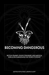 Becoming Dangerous: Witchy femmes, queer conjurers, and magical rebels on summoning the power to resist - Katie West
