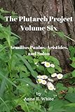 The Plutarch Project Volume Six Aemilius Paulus Aristides And Solon