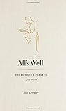 Alls Well Where Thou Art Earth And Why