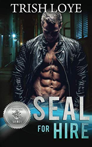 SEAL for Hire (By: Trish Loye) cover