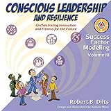 Success Factor Modeling Volume Iii Conscious Leadership And Resilience Orchestrating Innovation And Fitness For The Future