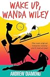 Wake Up, Wanda Wiley: The Most Original Romantic Comedy You'll Read All Year