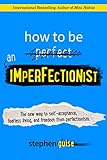 How to Be an Imperfectionist