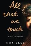 All that we touch (First Kiss Mystery)