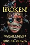 Broken!: A true story of terror, torture, and treason, in fictional form to avoid legal retaliation against those who were there