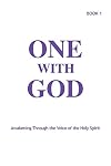 One With God: Awakening Through the Voice of the Holy Spirit - Book 1
