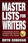 Master Lists for Writers: Thesauruses, Plots, Character Traits, Names, and More