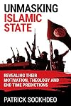 Unmasking Islamic State: Revealing their Motivation, Theology and End Time Predictions