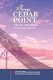 Always Cedar Point A Memoir Of The Midway