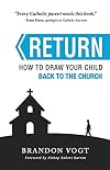 RETURN: How to Draw Your Child Back to the Church.
