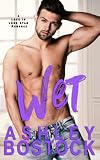 Wet: A Small Town Romance