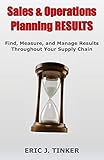 Sales Operations Planning Results Find Measure And Manage Results Throughout Your Supply Chain