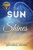 The Sun Still Shines How A Brain Tumor Helped Me See The Light