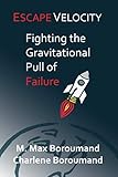 Escape Velocity Fighting The Gravitational Pull Of Failure