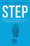 Step: Pursuing Your Dreams In The Midst Of Everyday Life