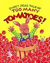 Sweet Pea's Tale of Too Many Tomatoes! (Volume 1)