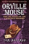 Orville Mouse and the Puzzle of the Capricious Shadows (Orville Wellington Mouse #3)