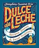 Dulce De Leche Recipes Stories Sweet Traditions