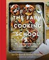 The Farm Cooking School: Techniques and Recipes That Celebrate The Seasons