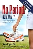 No Period Now What A Guide To Regaining Your Cycles And Improving Your Fertility
