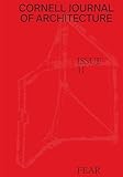 Cornell Journal Of Architecture 11 Fear The Cornell Journal Of Architecture