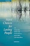 Hard Choices for Loving People: CPR, Feeding Tubes, Palliative Care, Comfort Measures, and the Patient with a Serious Illness, 6th Ed.