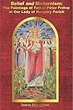 Belief and Modernism:: The Paintings of Father Peter Prokop at Our Lady of Hungar