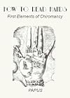 How To Read Hands: First Elements of Chiromancy