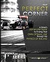 The Perfect Corner: A Driver's Step-By-Step Guide to Finding Their Own Optimal Line Through the Physics of Racing (The Science of Speed) (Volume 1)