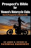 Prospects Bible For Womens Motorcycle Clubs How To Prospect For A Womens Mc Motorcycle Club Bible Volume 1