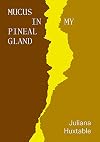 MUCUS IN MY PINEAL GLAND