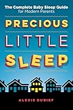 Precious Little Sleep The Complete Baby Sleep Guide For Modern Parents