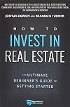 How to Invest in Real Estate: The Ultimate Beginner's Guide to Getting Started