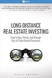 Longdistance Real Estate Investing How To Buy Rehab And Manage Outofstate Rental Properties