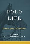 Polo Life: Horses, Sport, 10 and Zen